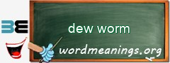 WordMeaning blackboard for dew worm